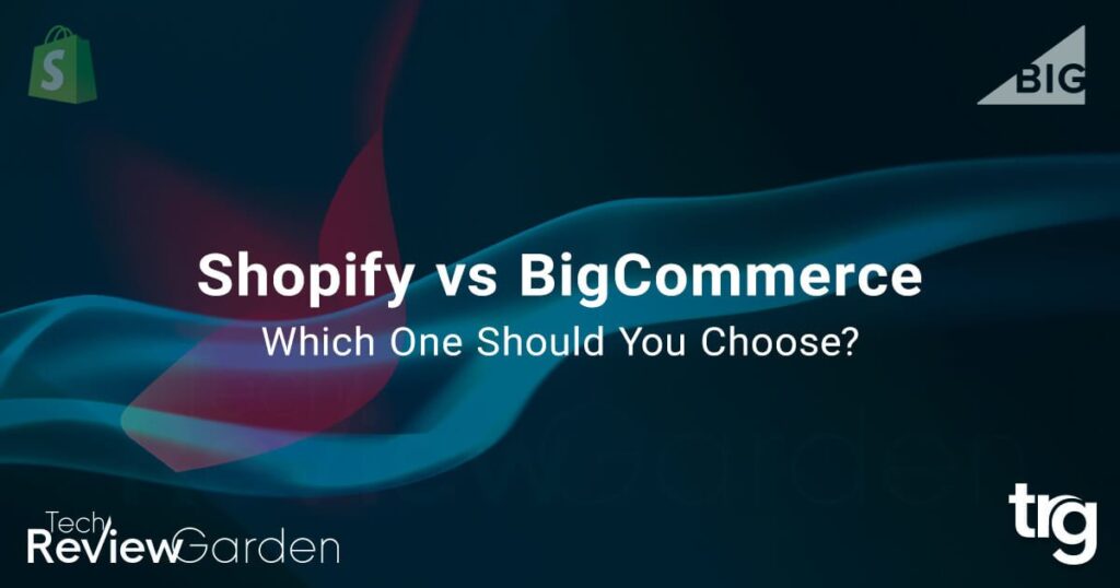 Shopify vs BigCommerce Comparison Which One Should You Choose | TechReviewGarden