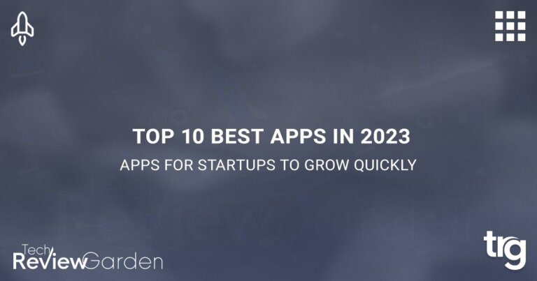 Top 10 Best Apps For Startups 2023 To Grow Quickly | TechReviewGarden