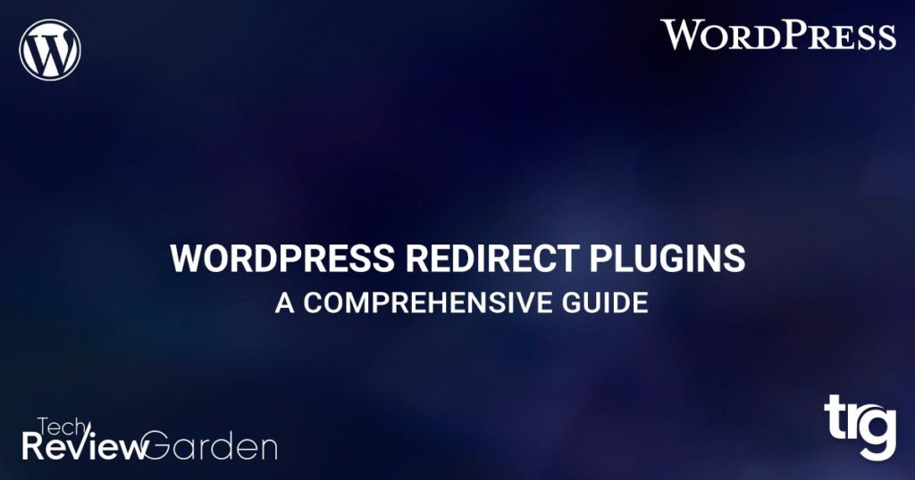 Best WordPress Redirect Plugins A Comprehensive Guide | TechReviewGarden