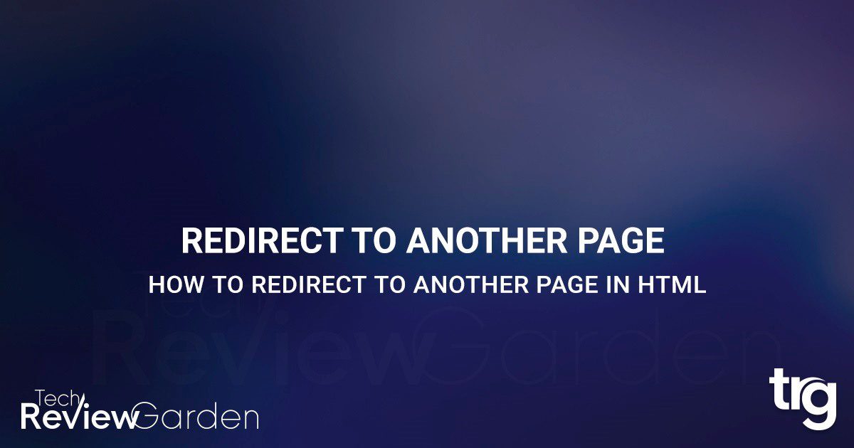 How To Redirect To Another Page In HTML - TechReviewGarden