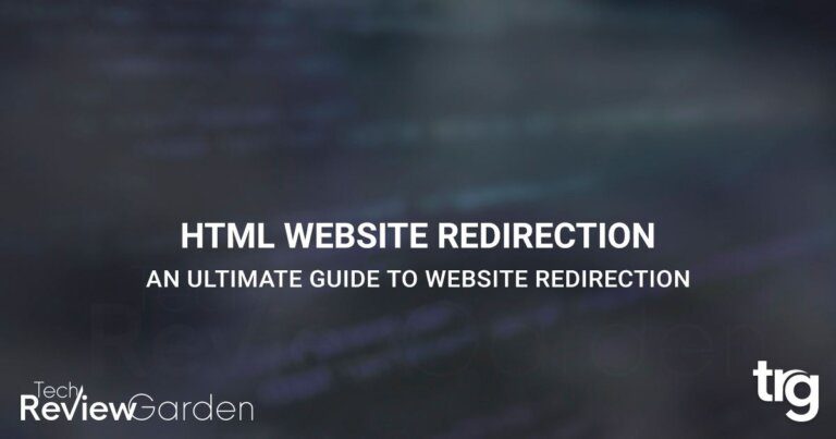 HTML Redirects An Ultimate Guide to Website Redirection | TechReviewGarden
